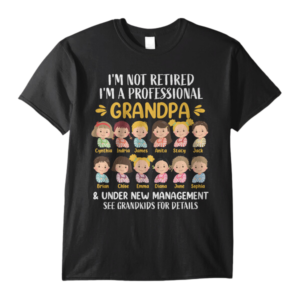 I'm A Professional Grandpa & Under New Management - Personalized Shirt