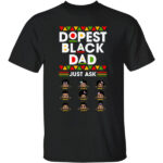 Dopest Black Dad Just Ask Shirt - Father's Day Shirt