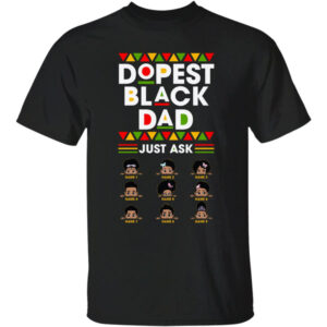 Dopest Black Dad Just Ask Shirt - Father's Day Shirt
