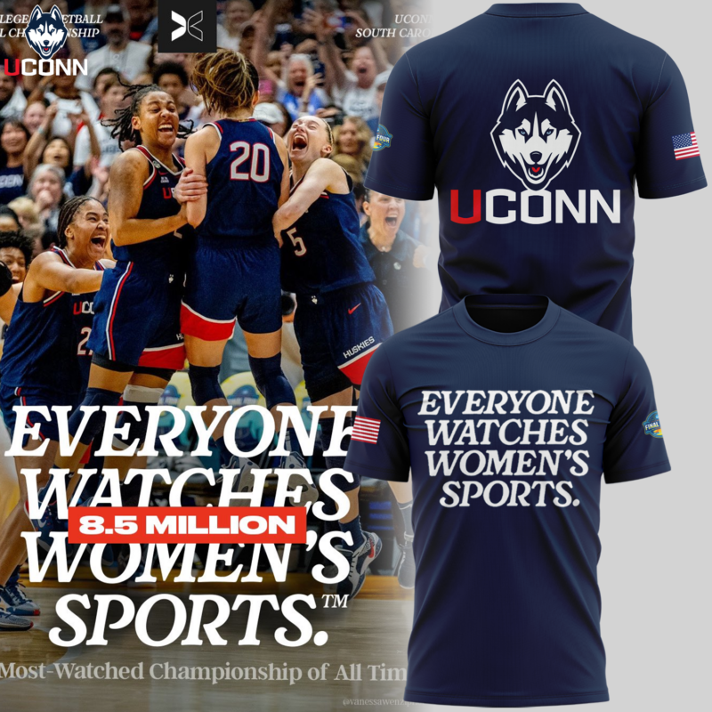 UConn Women’s Basketball  " Everyone Watches Women's Sports " T shirt