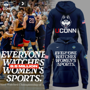 UConn Women’s Basketball  " Everyone Watches Women's Sports " Hoodie