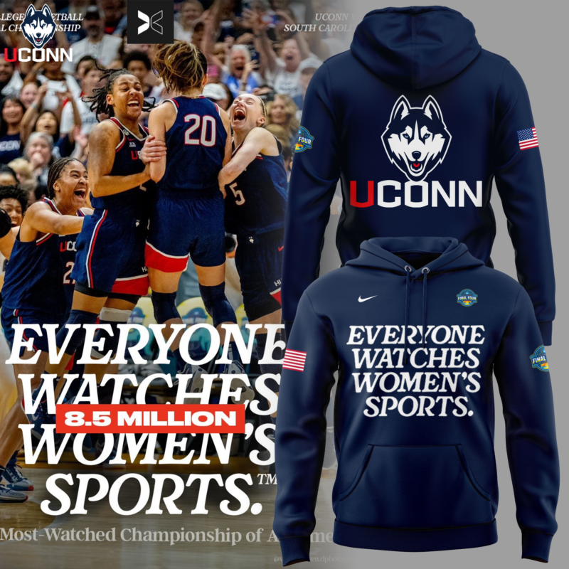 UConn Women’s Basketball  " Everyone Watches Women's Sports " Hoodie